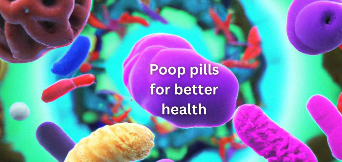 Poop pills for better health